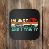 Camping RV Im Sexy And I Tow It RV Camper Coaster thumb 0