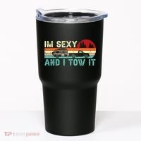 Camping RV Im Sexy And I Tow It RV Camper Tumbler thumb 0