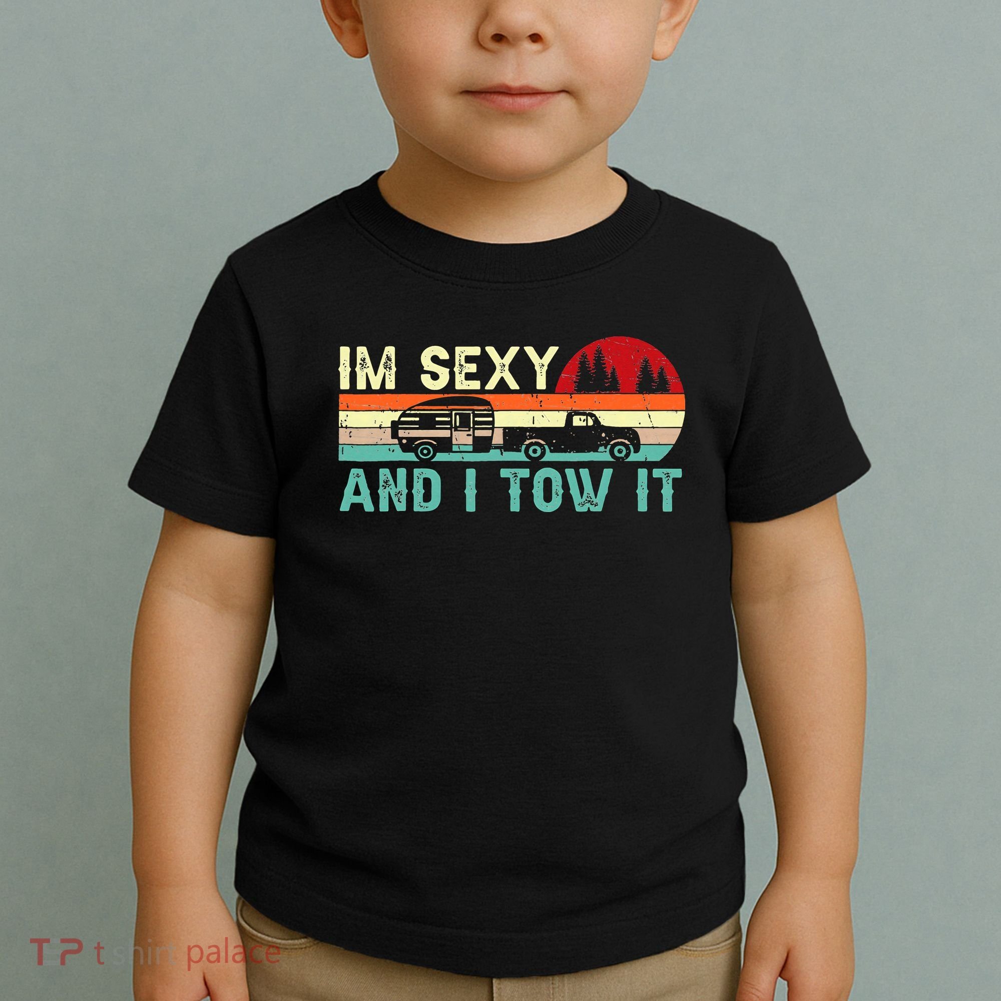Camping RV Im Sexy And I Tow It RV Camper Toddler T-Shirt