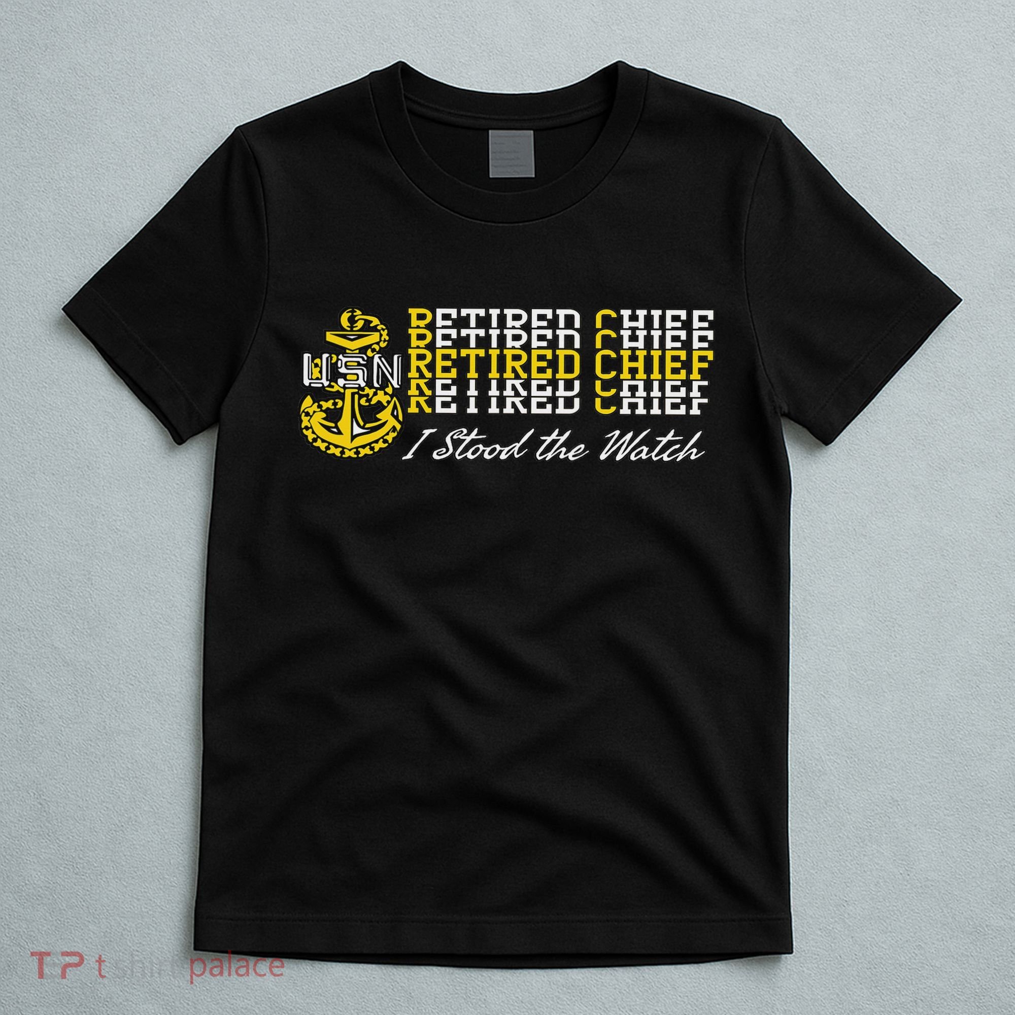 Chief Retired I Stood The Watch T-Shirt