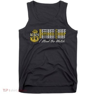 Chief Retired I Stood The Watch Tank Top