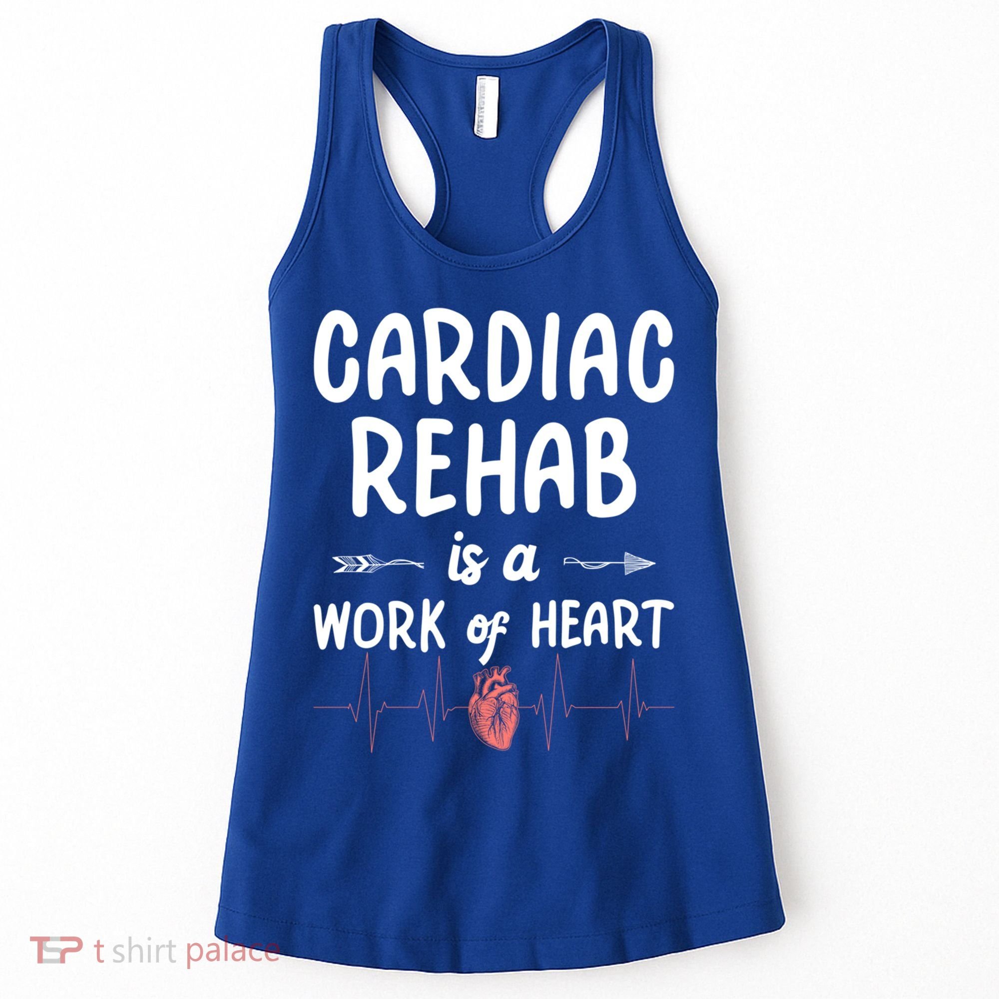 Cardiac Rehab Is A Work Of Heart Meaningful Gift Women's Tank Top