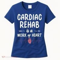 Cardiac Rehab Is A Work Of Heart Meaningful Gift Women's T-Shirt thumb 0