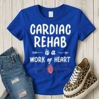 Cardiac Rehab Is A Work Of Heart Meaningful Gift Women's T-Shirt thumb 3