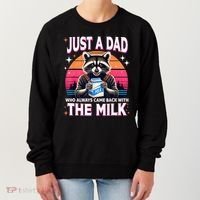 Cute Raccoon Just A Dad Who Always Came Back With The Milk Women's Sweatshirt thumb 0