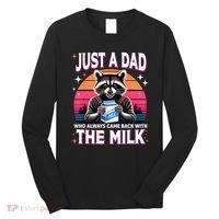 Cute Raccoon Just A Dad Who Always Came Back With The Milk Long Sleeve Shirt thumb 0