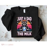 Cute Raccoon Just A Dad Who Always Came Back With The Milk Sweatshirt thumb 2