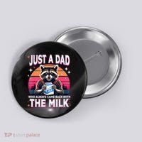 Cute Raccoon Just A Dad Who Always Came Back With The Milk Button thumb 0