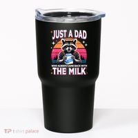 Cute Raccoon Just A Dad Who Always Came Back With The Milk Tumbler thumb 0