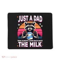 Cute Raccoon Just A Dad Who Always Came Back With The Milk Mousepad thumb 0
