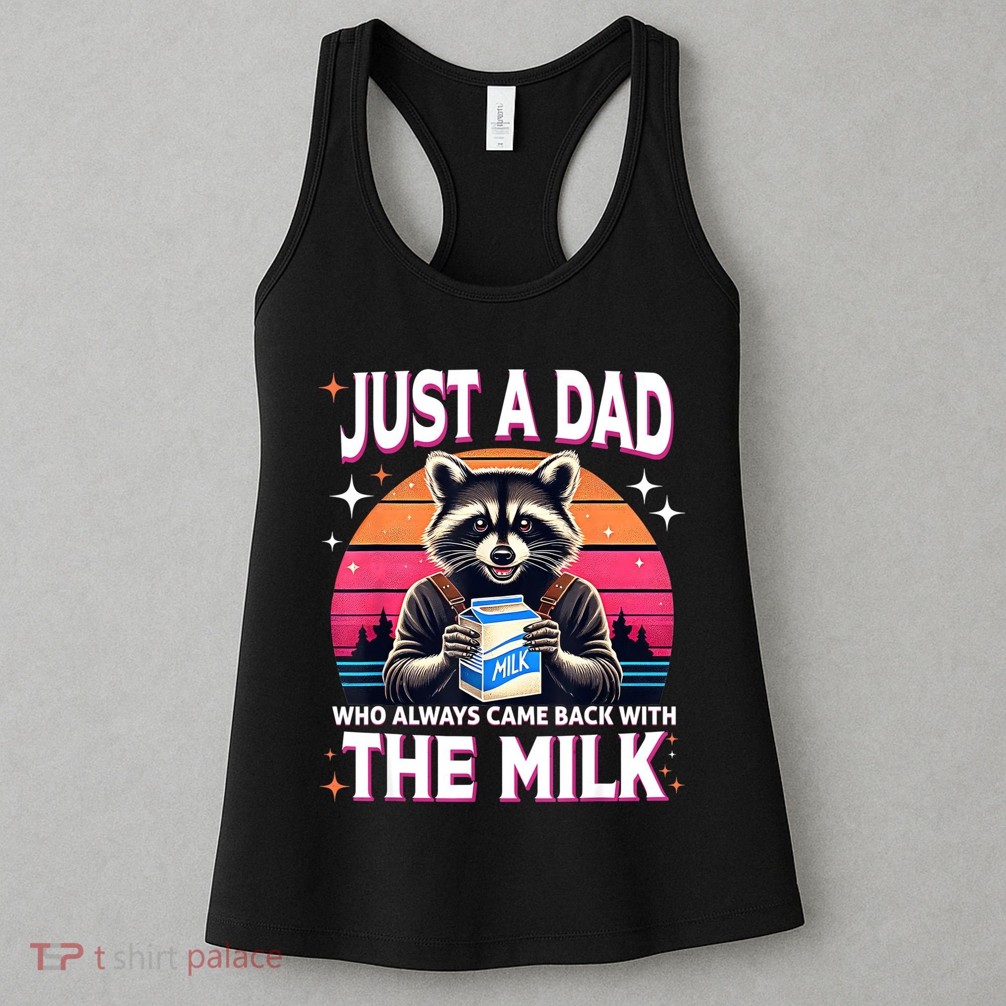 Cute Raccoon Just A Dad Who Always Came Back With The Milk Women's Tank Top