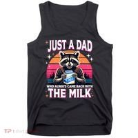 Cute Raccoon Just A Dad Who Always Came Back With The Milk Tank Top thumb 0