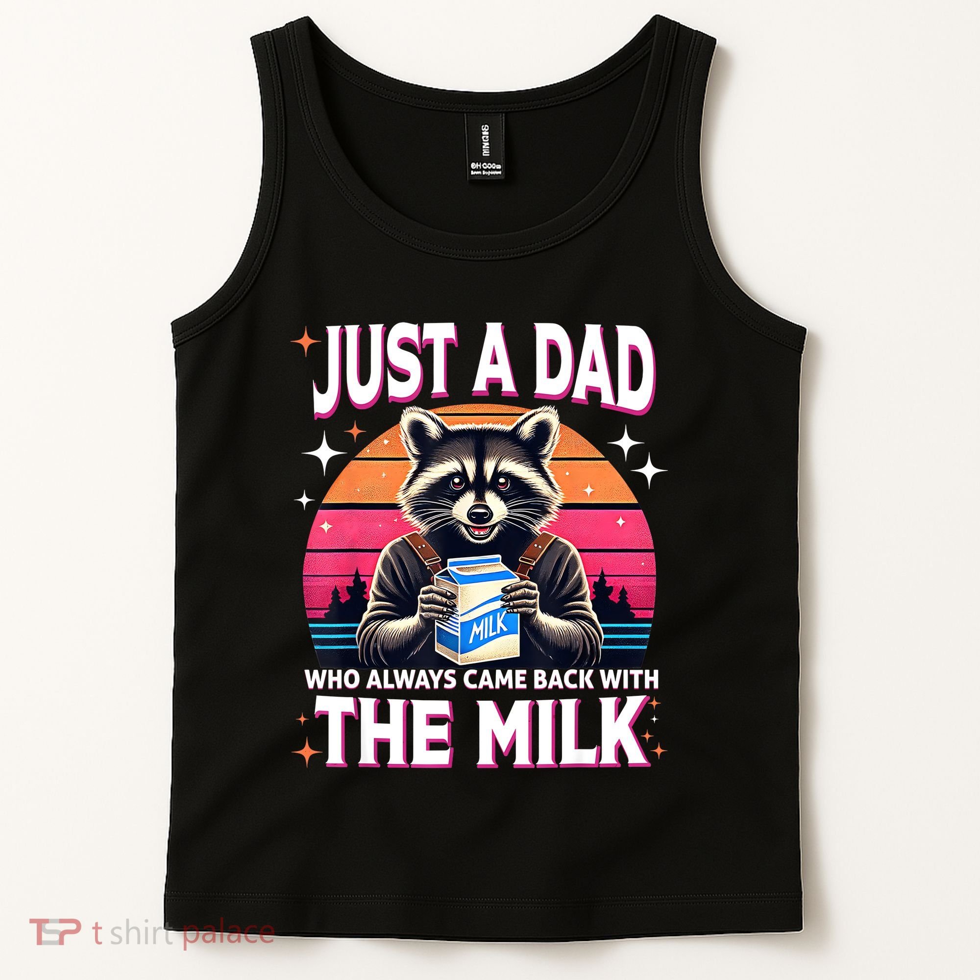 Cute Raccoon Just A Dad Who Always Came Back With The Milk Tank Top