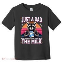 Cute Raccoon Just A Dad Who Always Came Back With The Milk Toddler T-Shirt thumb 0