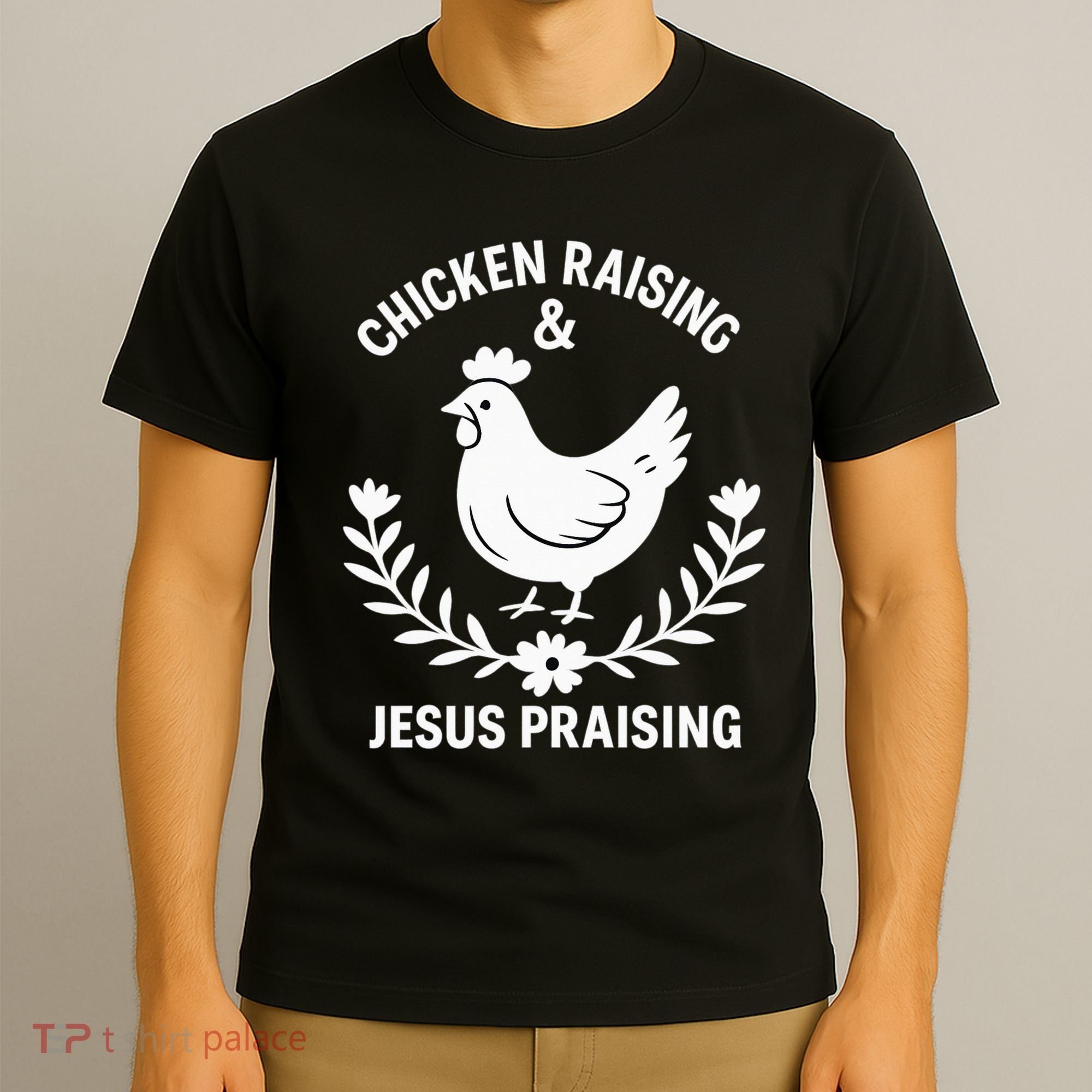 Chicken Raising & Jesus Praising T-Shirt