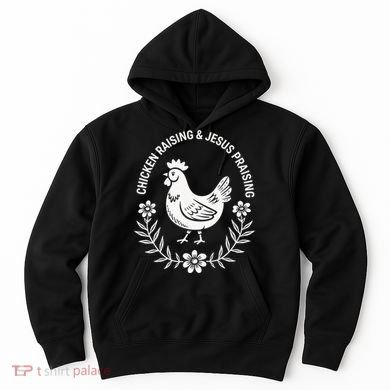 Chicken Raising & Jesus Praising Hoodie