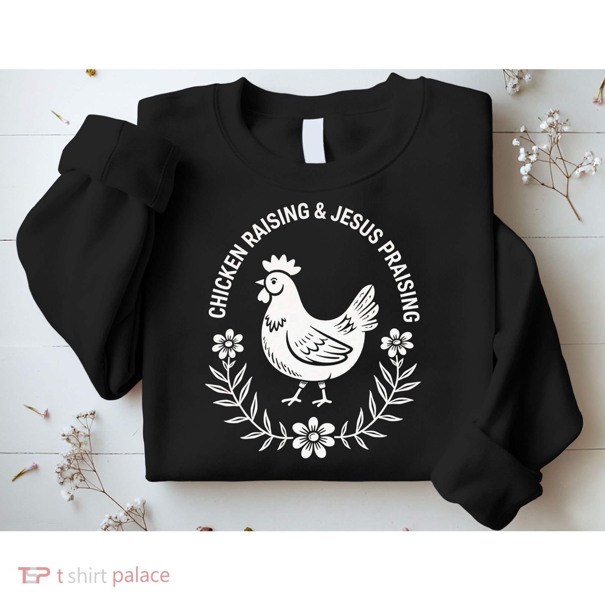 Chicken Raising & Jesus Praising Sweatshirt