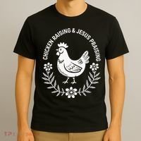Chicken Raising & Jesus Praising T-Shirt thumb 3