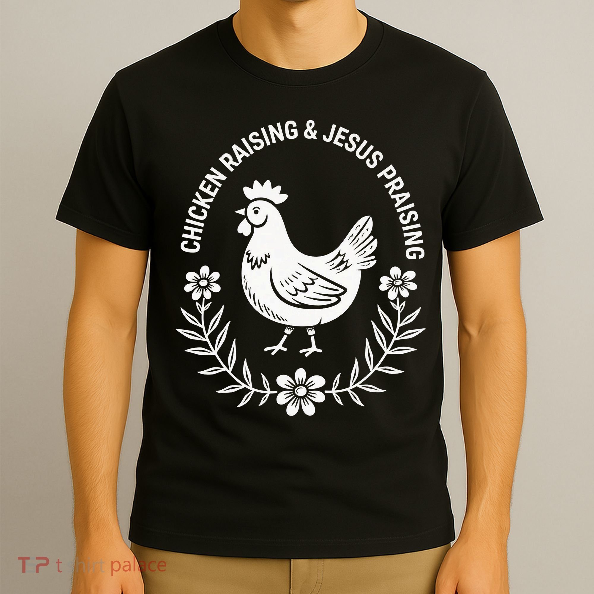 Chicken Raising & Jesus Praising T-Shirt
