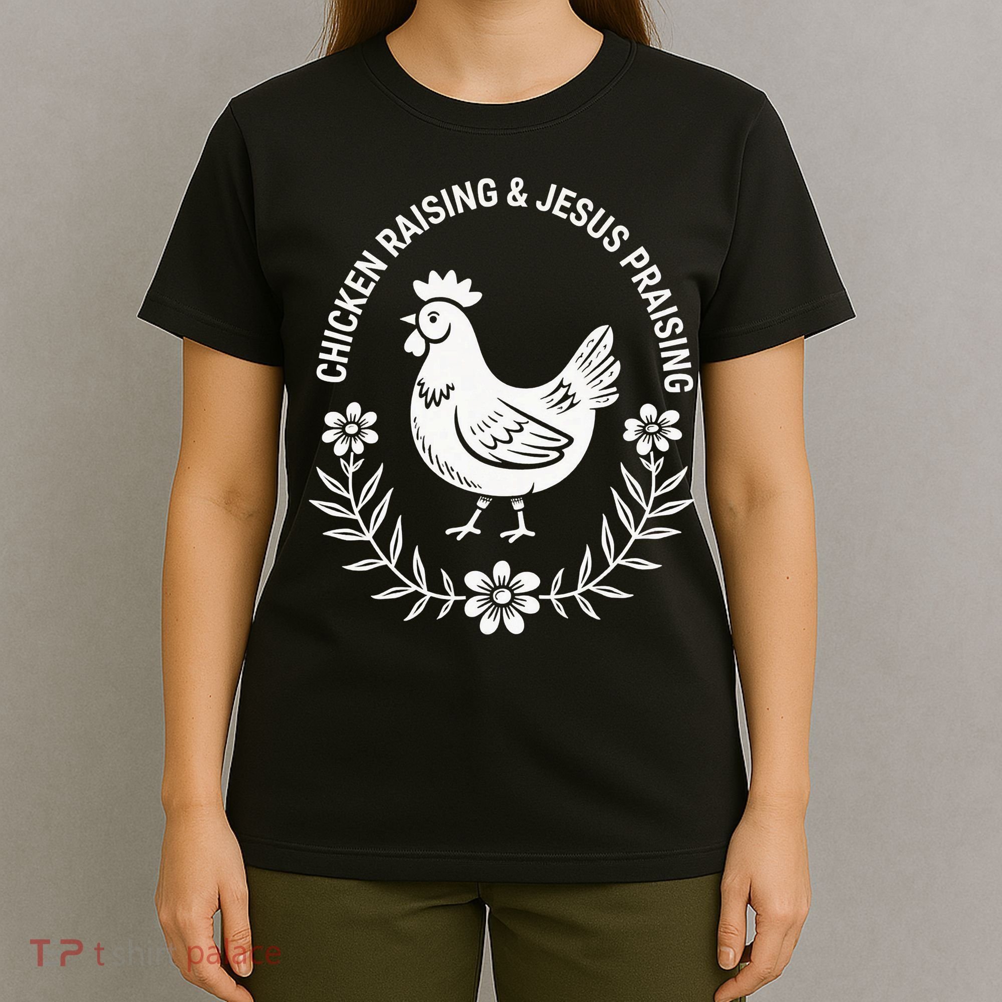 Chicken Raising & Jesus Praising T-Shirt