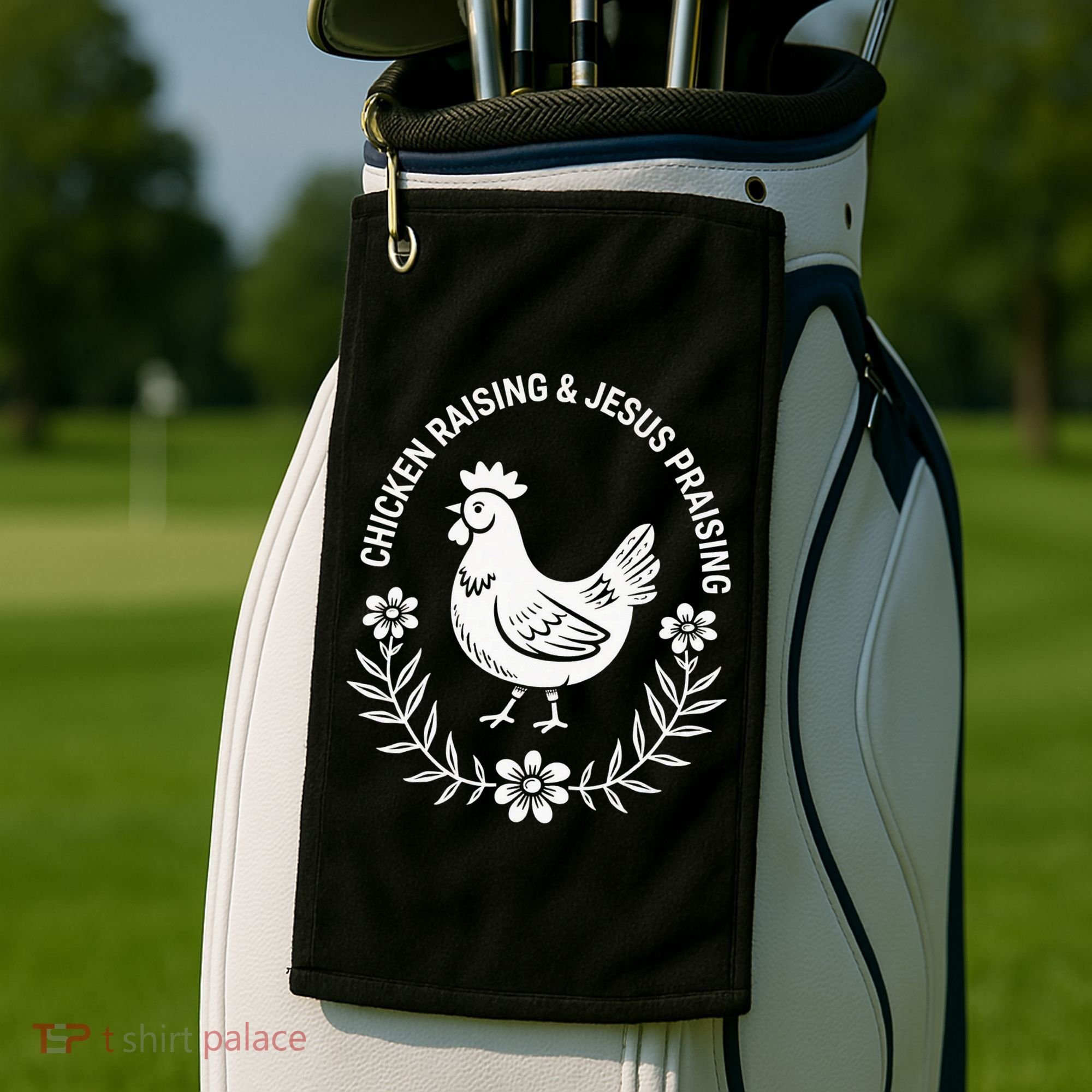 Chicken Raising & Jesus Praising Golf Towel