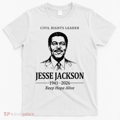 Civil Rights Leader Jesse Jackson 1941-2026 Keep Hope Alive T-Shirt