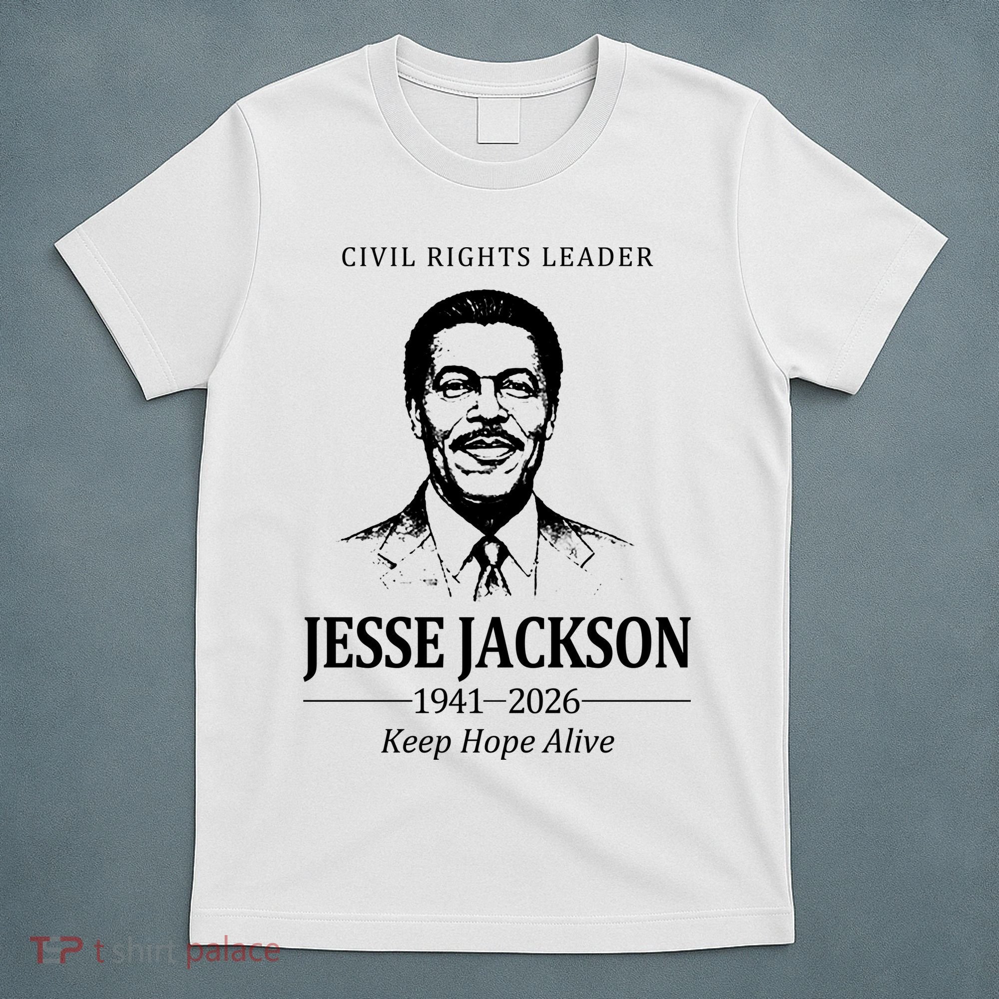 Civil Rights Leader Jesse Jackson 1941-2026 Keep Hope Alive T-Shirt
