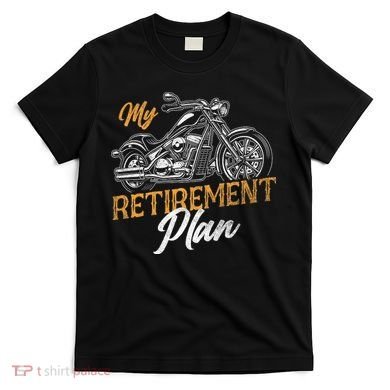 Classic Retired Motorcycle Biker My Retirement Plan Grandpa T-Shirt