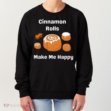 Cinnamon Rolls Make Me Happy Dessert Breakfast Brunch Gift Women's Sweatshirt