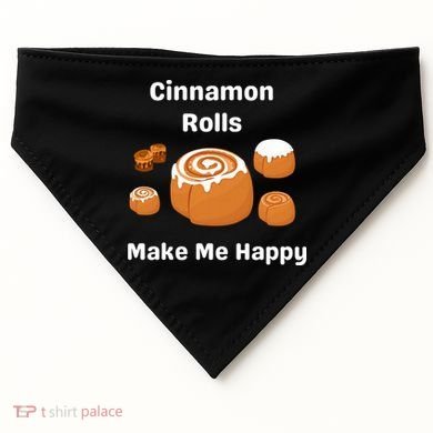 Cinnamon Rolls Make Me Happy Dessert Breakfast Brunch Gift USA-Made Doggie Bandana
