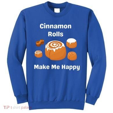 Cinnamon Rolls Make Me Happy Dessert Breakfast Brunch Gift Sweatshirt