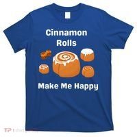 Cinnamon Rolls Make Me Happy Dessert Breakfast Brunch Gift T-Shirt thumb 0