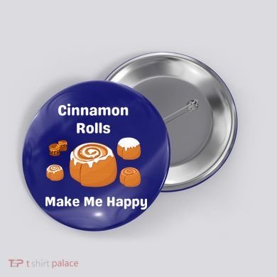 Cinnamon Rolls Make Me Happy Dessert Breakfast Brunch Gift Button