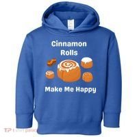 Cinnamon Rolls Make Me Happy Dessert Breakfast Brunch Gift Toddler Hoodie thumb 0