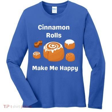 Cinnamon Rolls Make Me Happy Dessert Breakfast Brunch Gift Women's Long Sleeve Shirt