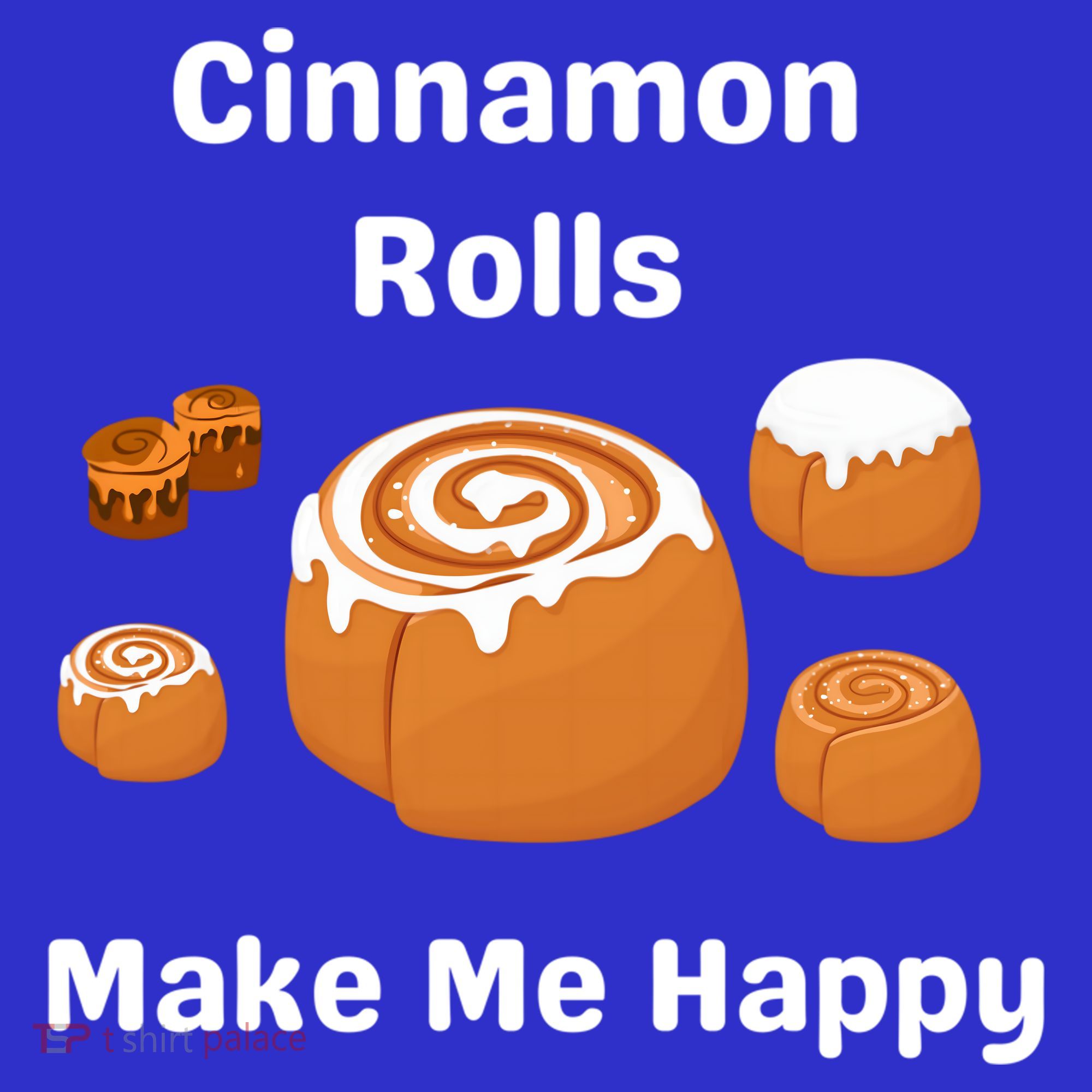 Cinnamon Rolls Make Me Happy Dessert Breakfast Brunch Gift Women's T-Shirt