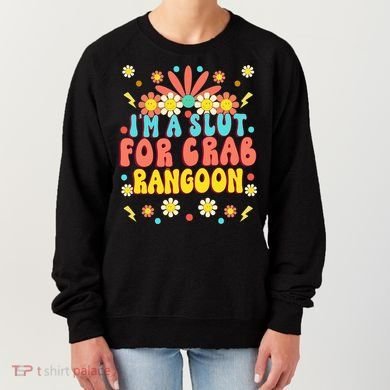 Crab Rangoon Meme - I'm A Slut For Crab Rangoon Women's Sweatshirt