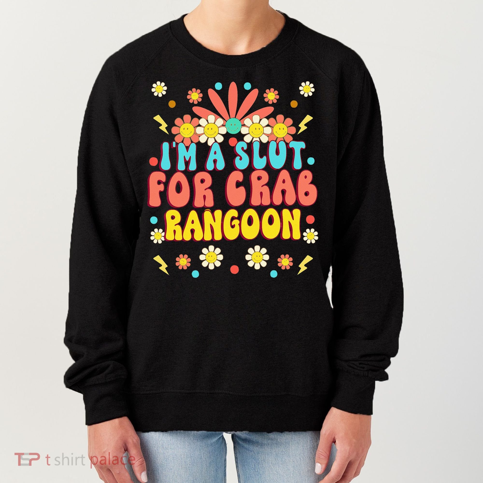 Crab Rangoon Meme - I'm A Slut For Crab Rangoon Women's Sweatshirt