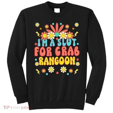 Crab Rangoon Meme - I'm A Slut For Crab Rangoon Sweatshirt