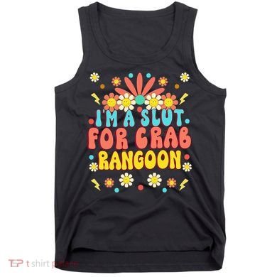 Crab Rangoon Meme - I'm A Slut For Crab Rangoon Tank Top