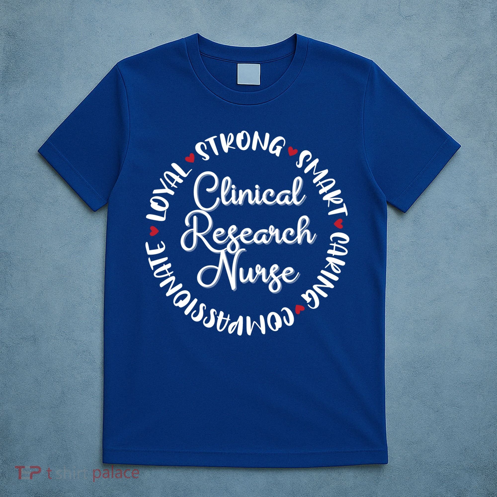 Clinical Research Nurse Funny Gift Nurses Graduation Medical Love Gift T-Shirt