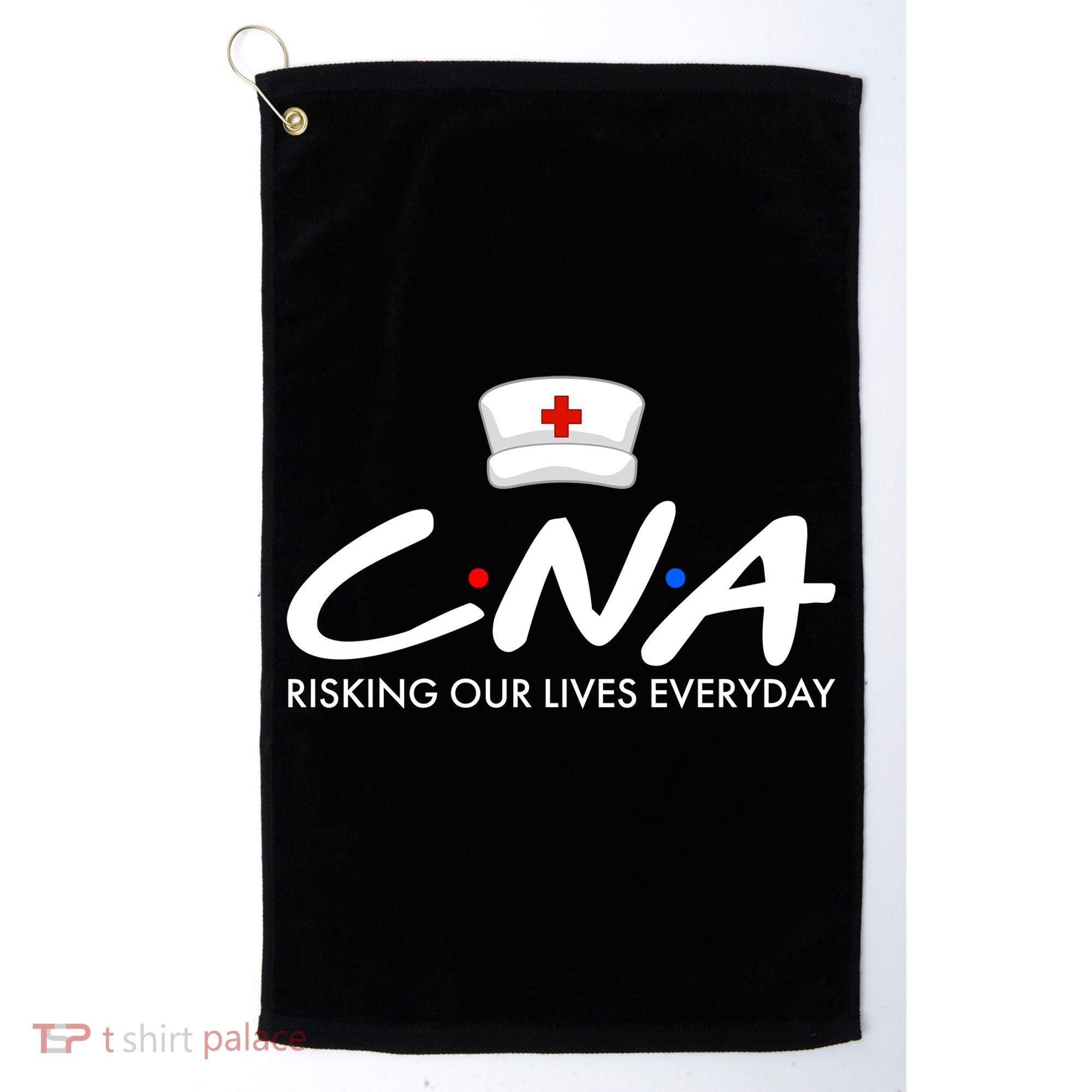 CNA Risking Our Lives Everyday Golf Towel