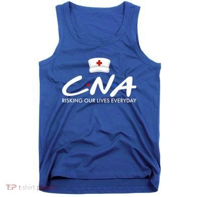 CNA Risking Our Lives Everyday Tank Top