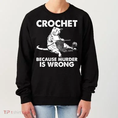 Crochet Because Murder Is Wrong Cat Women's Sweatshirt