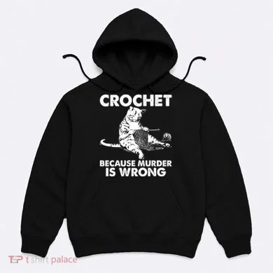 Crochet Because Murder Is Wrong Cat Hoodie