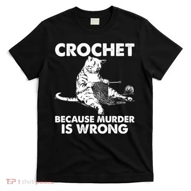 Crochet Because Murder Is Wrong Cat T-Shirt