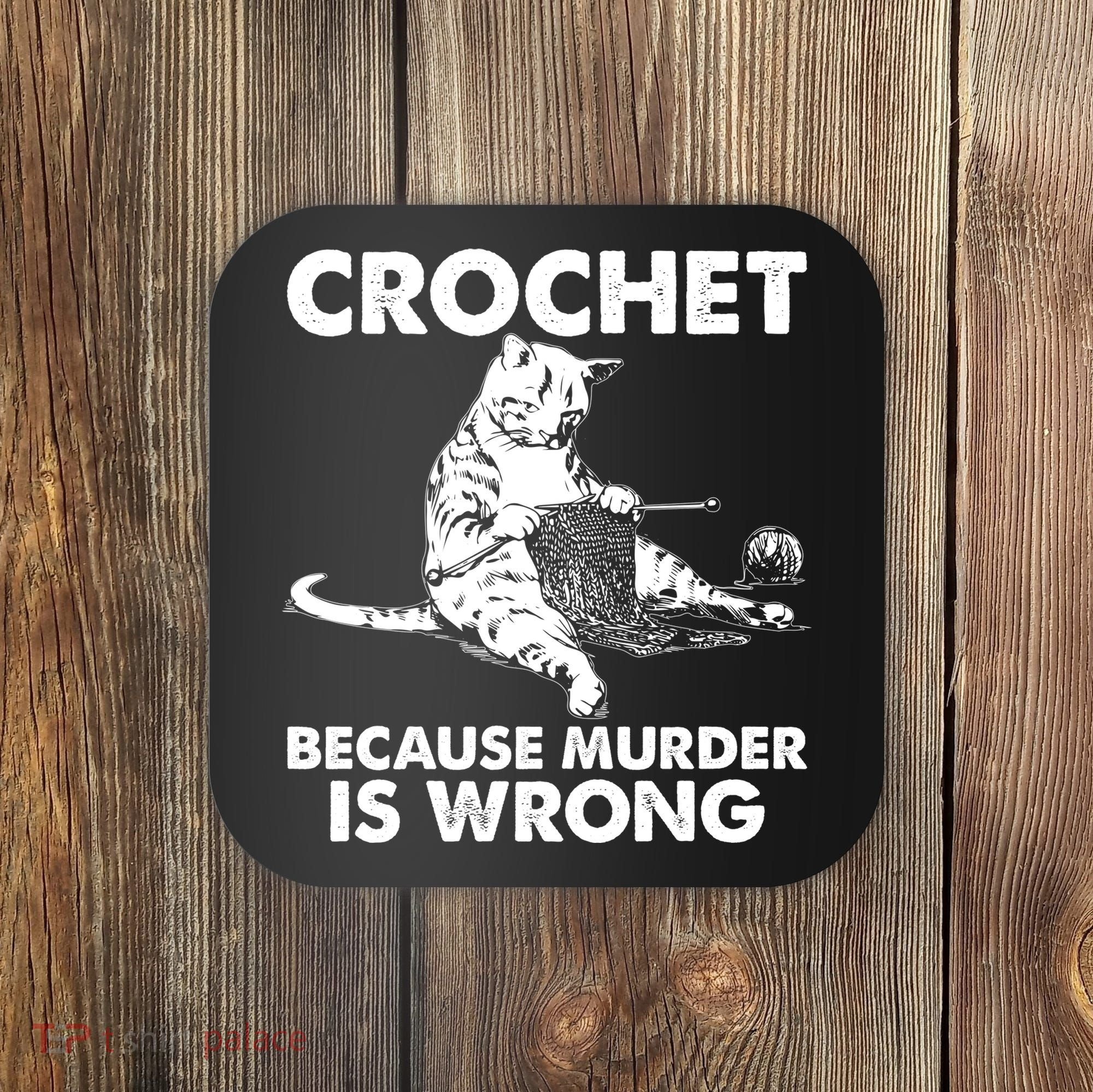 Crochet Because Murder Is Wrong Cat Coaster