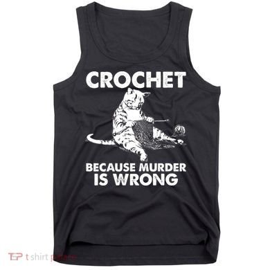 Crochet Because Murder Is Wrong Cat Tank Top