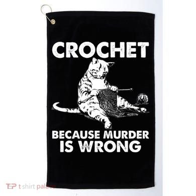 Crochet Because Murder Is Wrong Cat Golf Towel