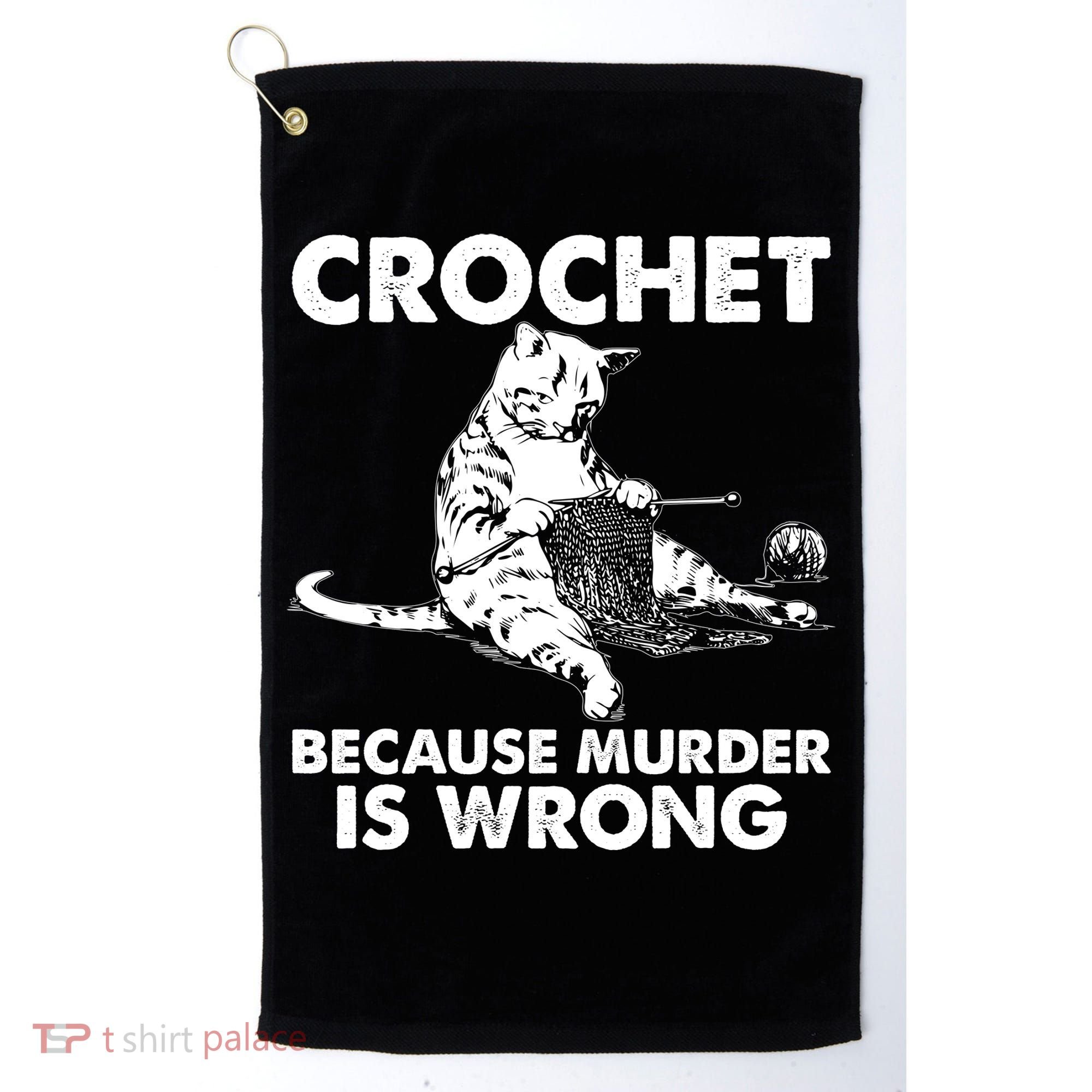 Crochet Because Murder Is Wrong Cat Golf Towel